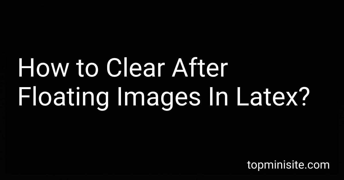 How to Clear After Floating Images In Latex? preview