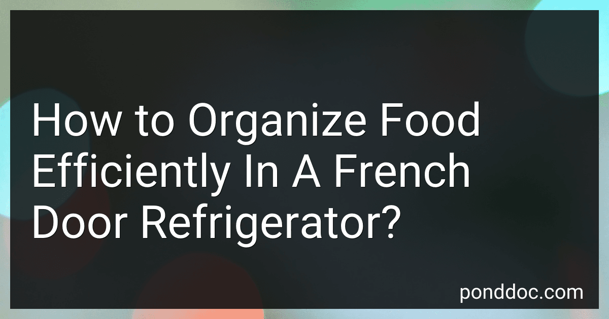 How to Organize Food Efficiently In A French Door Refrigerator? image