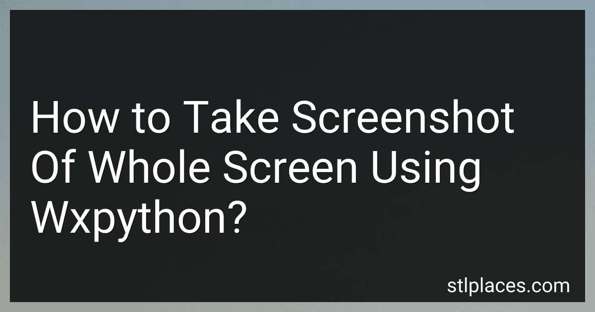 How to Take Screenshot Of Whole Screen Using Wxpython? image