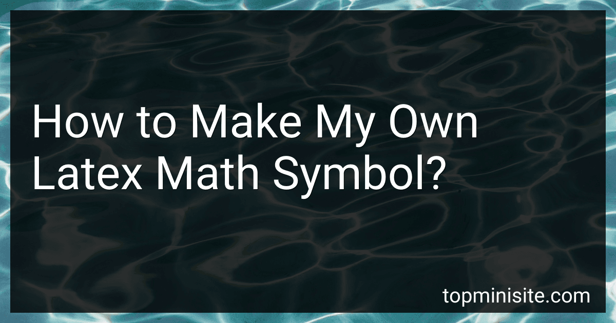 How to Make My Own Latex Math Symbol? image