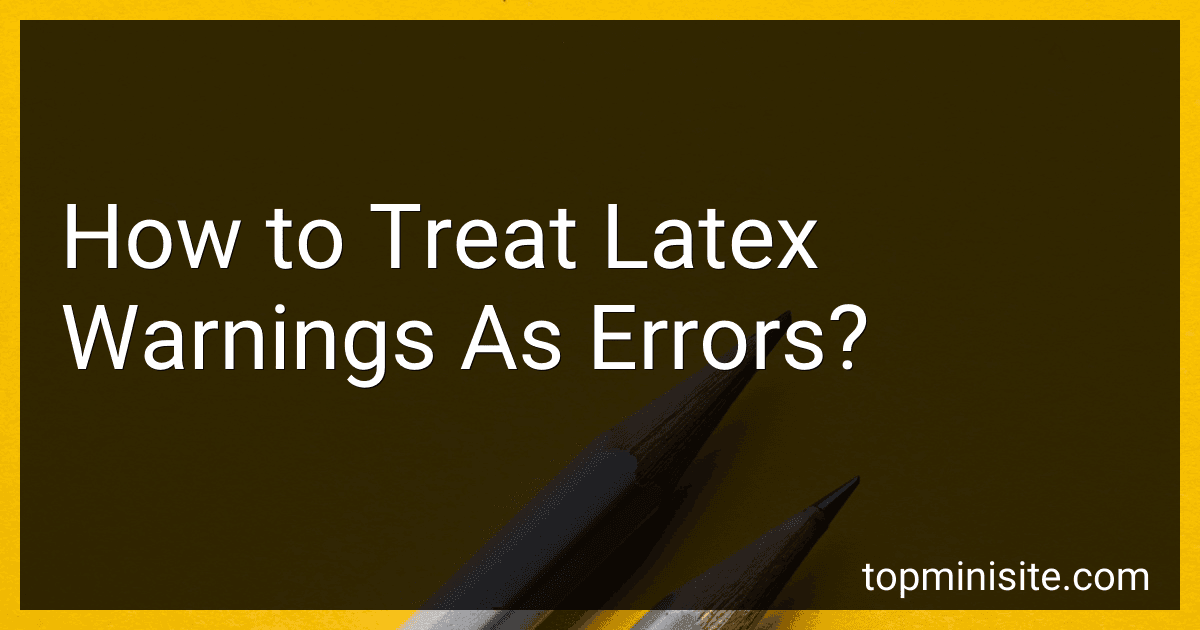 How to Treat Latex Warnings As Errors? preview