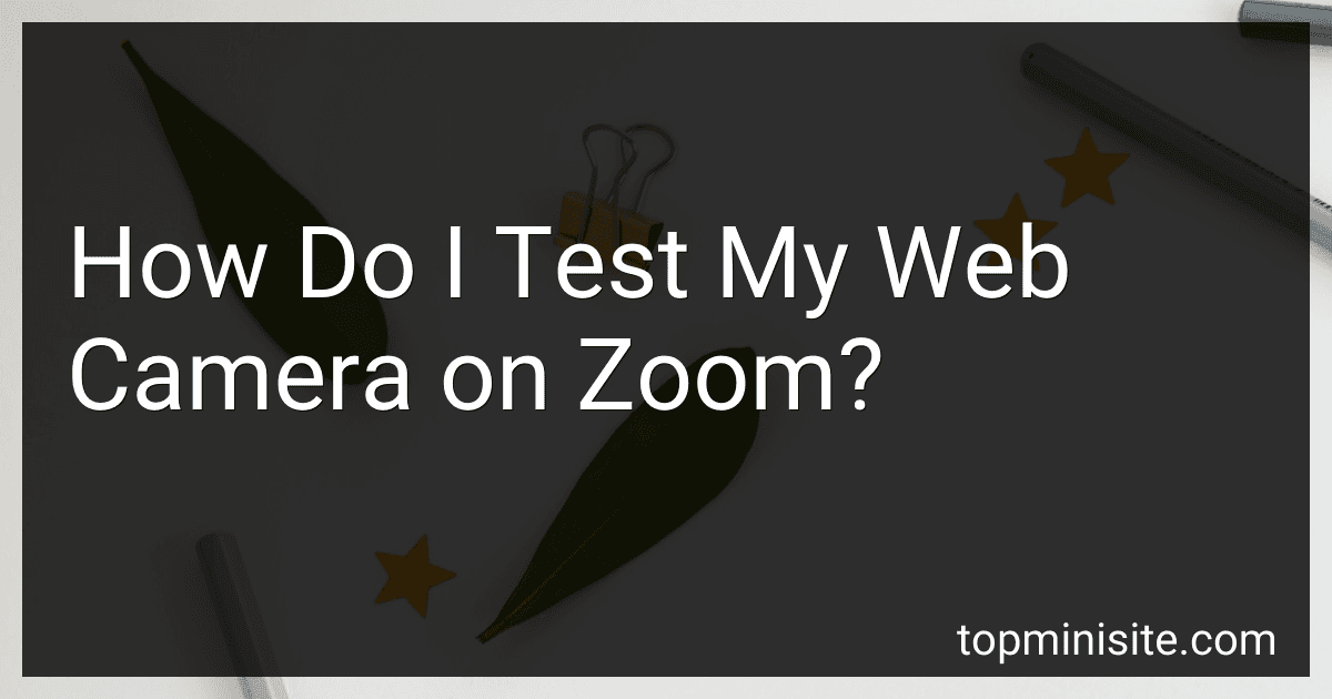 How Do I Test My Web Camera on Zoom? preview