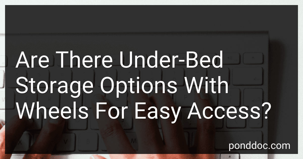 Are There Under-Bed Storage Options With Wheels For Easy Access? preview