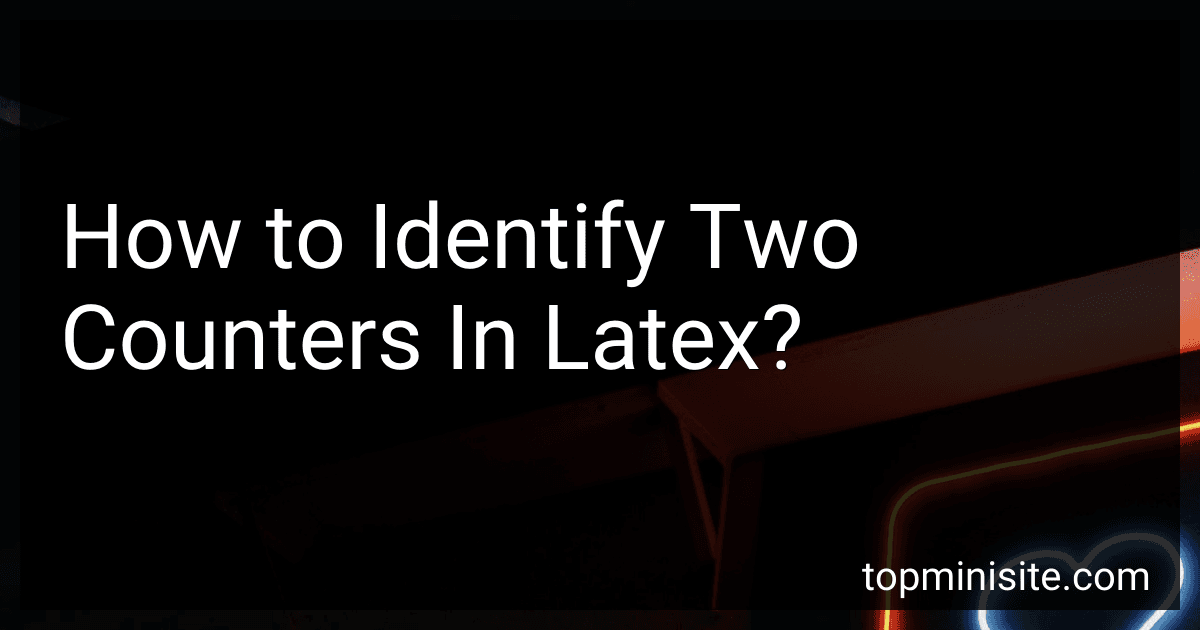How to Identify Two Counters In Latex? preview