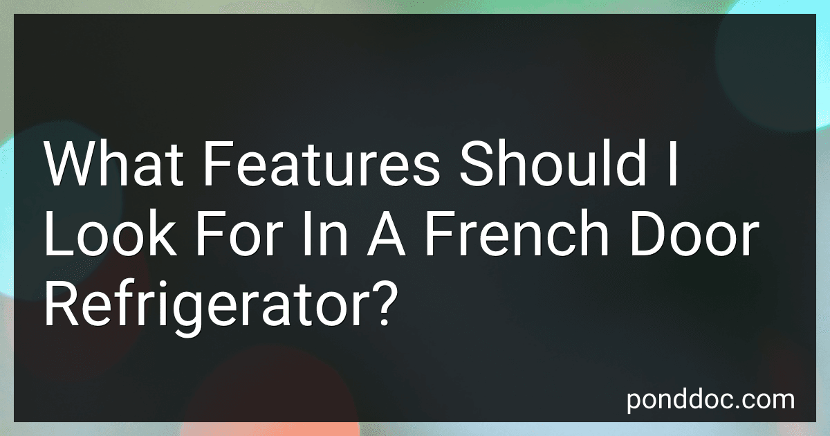 What Features Should I Look For In A French Door Refrigerator? image