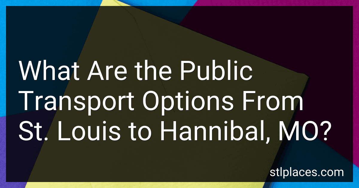 What Are the Public Transport Options From St. Louis to Hannibal, MO? preview
