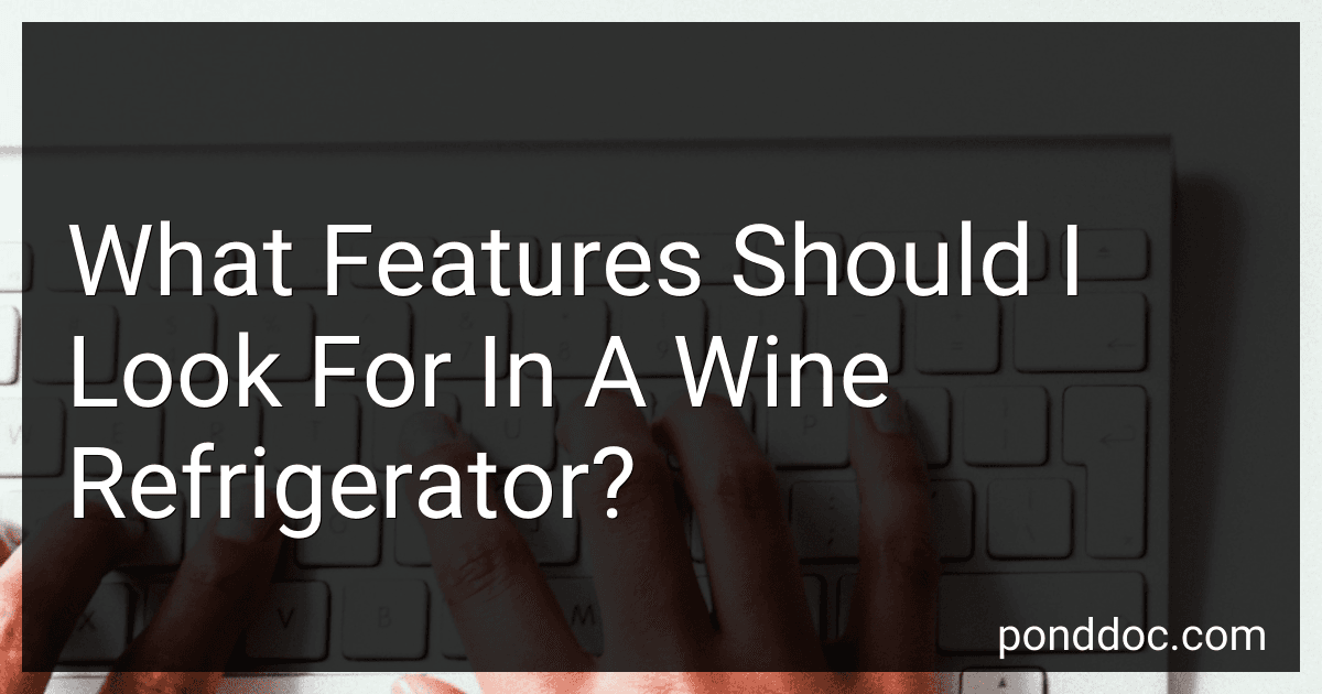 What Features Should I Look For In A Wine Refrigerator? preview
