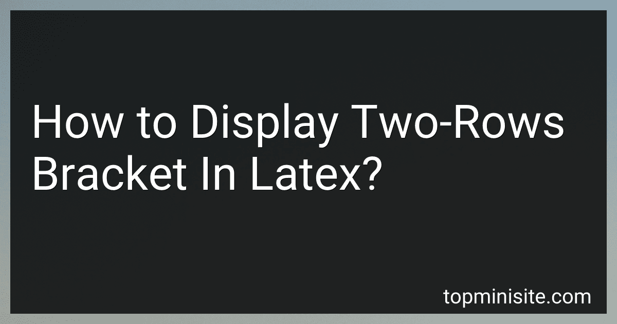 How to Display Two-Rows Bracket In Latex? preview