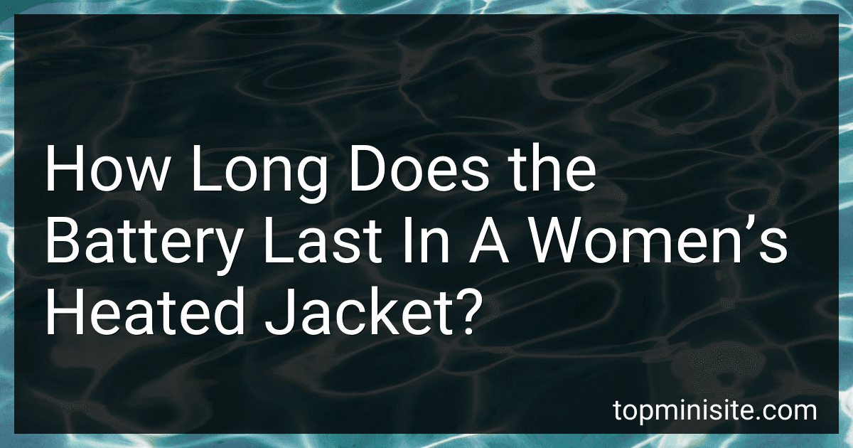 How Long Does the Battery Last In A Women’s Heated Jacket? preview