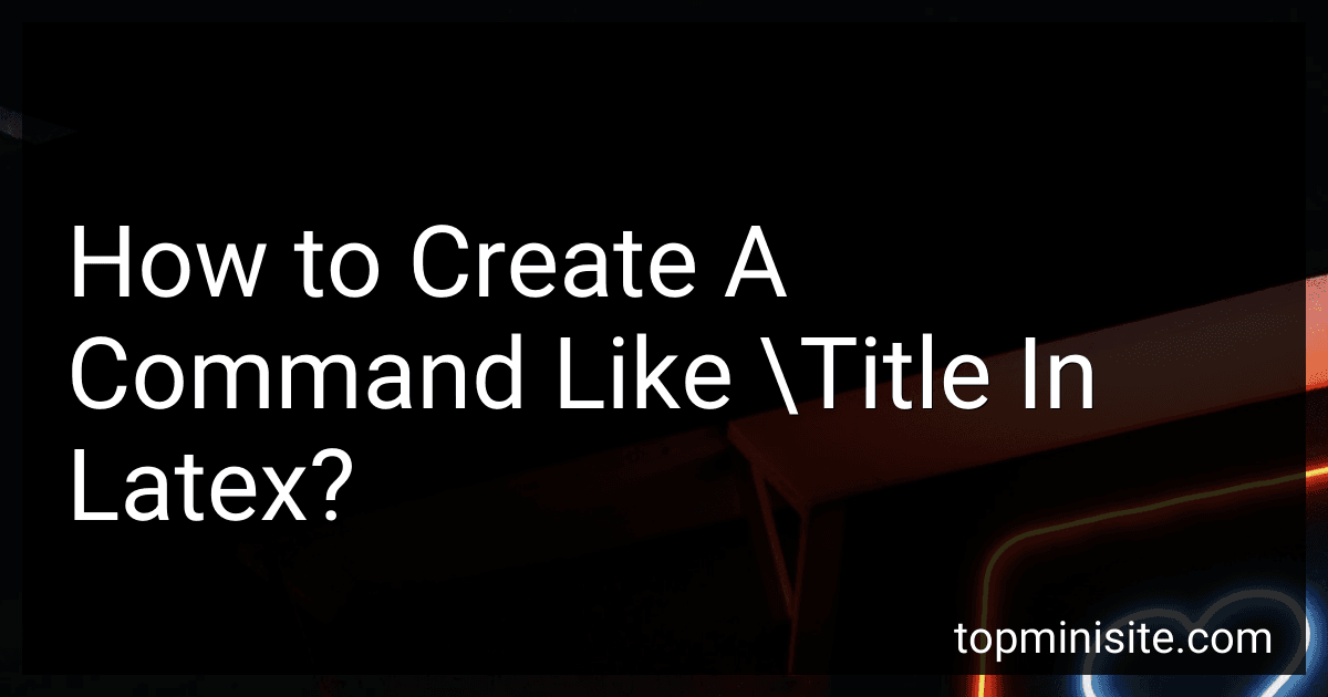 How to Create A Command Like \Title In Latex? preview