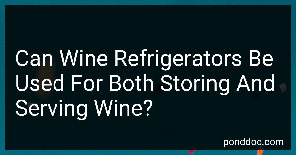 Can Wine Refrigerators Be Used For Both Storing And Serving Wine? preview