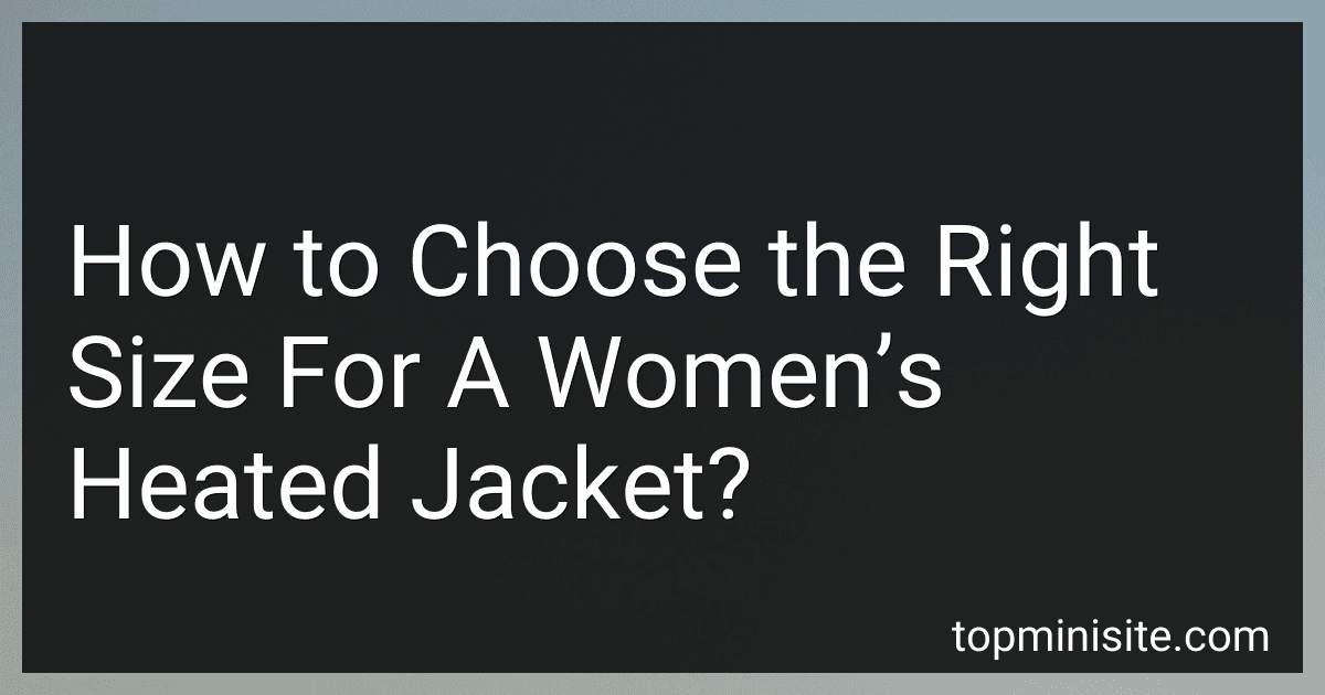 How to Choose the Right Size For A Women’s Heated Jacket? preview
