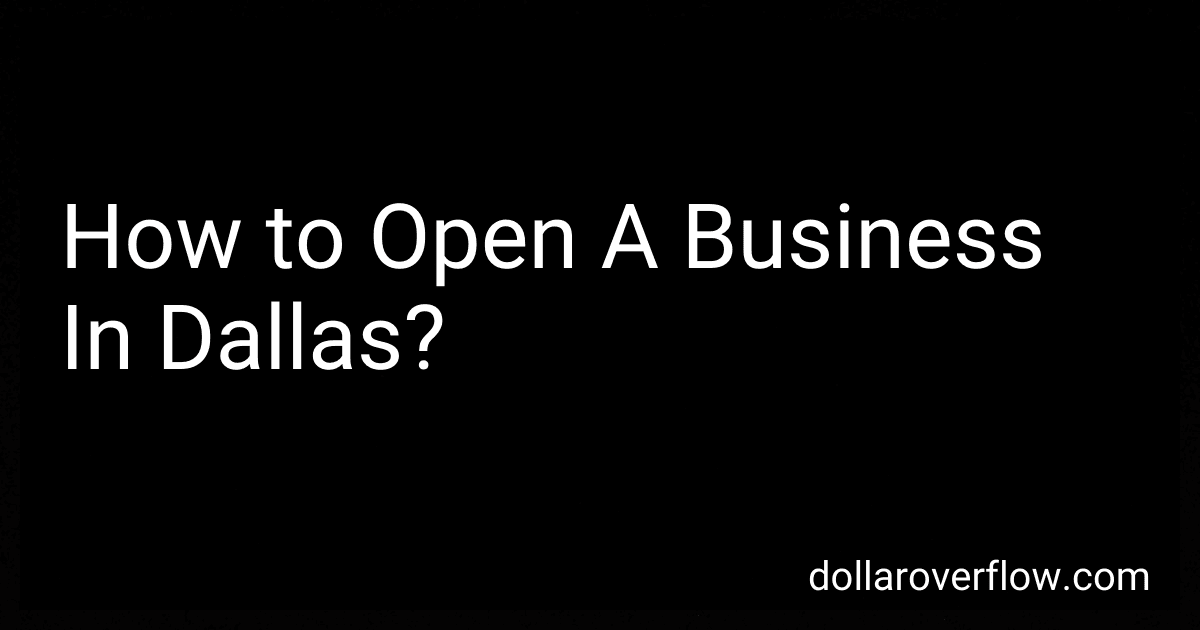 How to Open A Business In Dallas? preview
