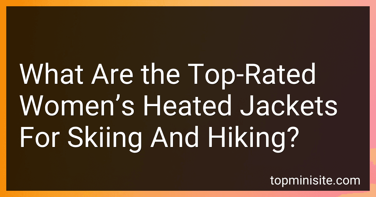What Are the Top-Rated Women’s Heated Jackets For Skiing And Hiking? preview