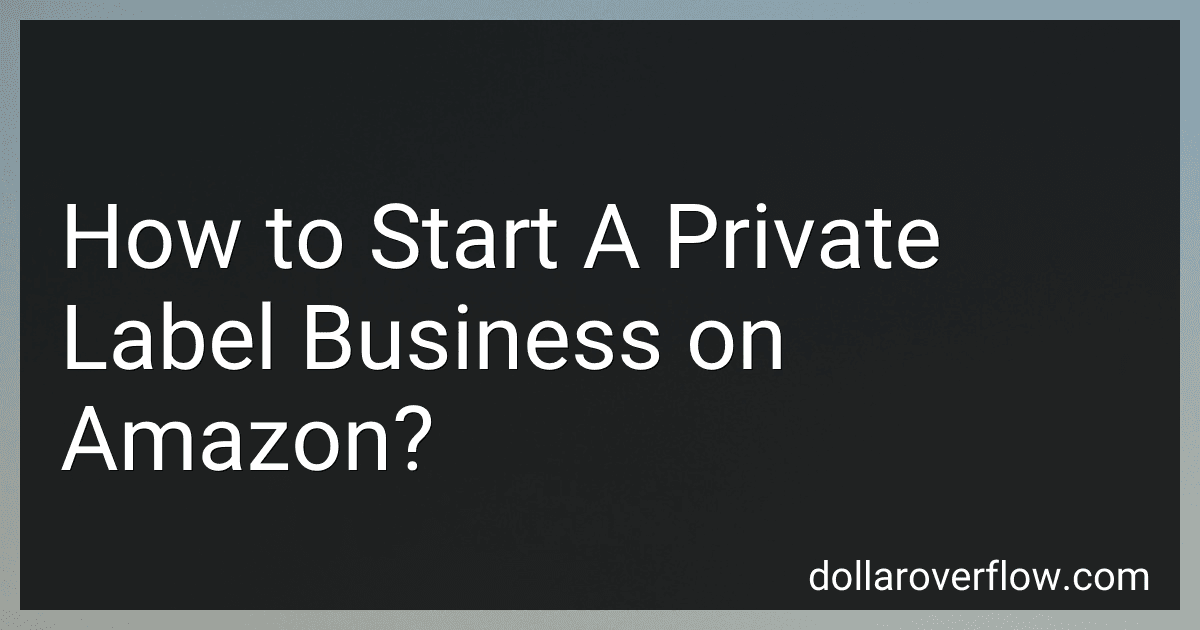 How to Start A Private Label Business on Amazon? image