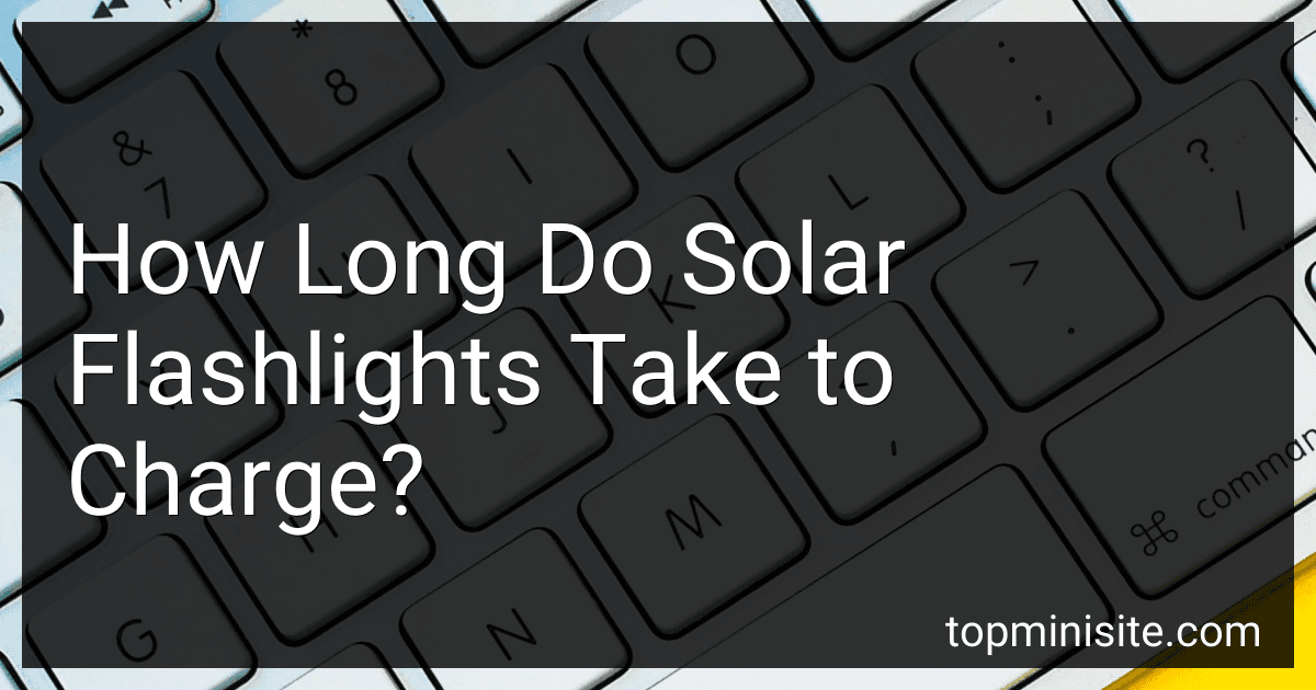 How Long Do Solar Flashlights Take to Charge? preview