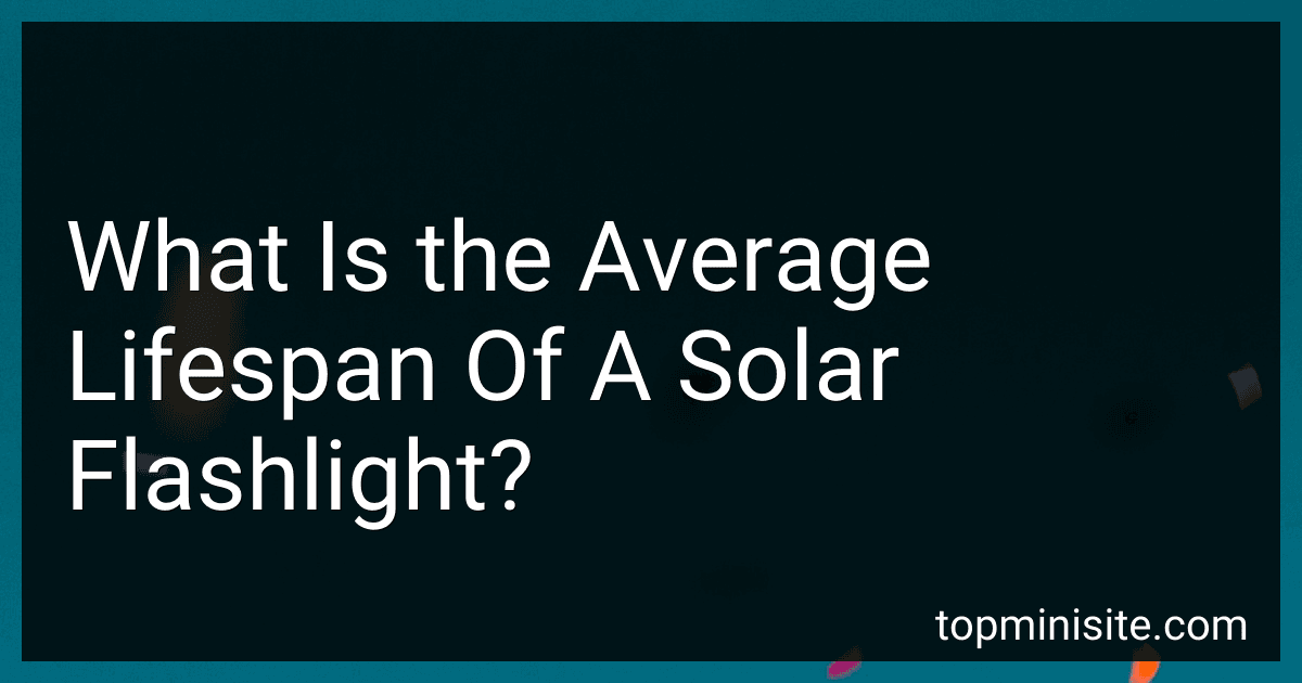 What Is the Average Lifespan Of A Solar Flashlight? preview