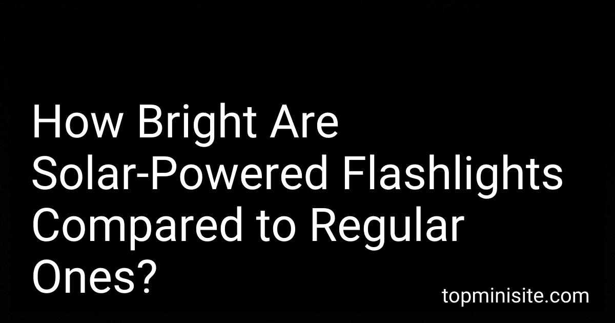 How Bright Are Solar-Powered Flashlights Compared to Regular Ones? preview