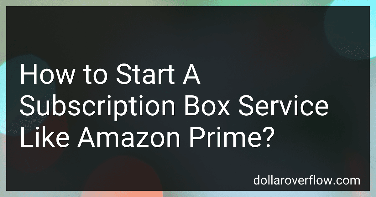 How to Start A Subscription Box Service Like Amazon Prime? preview