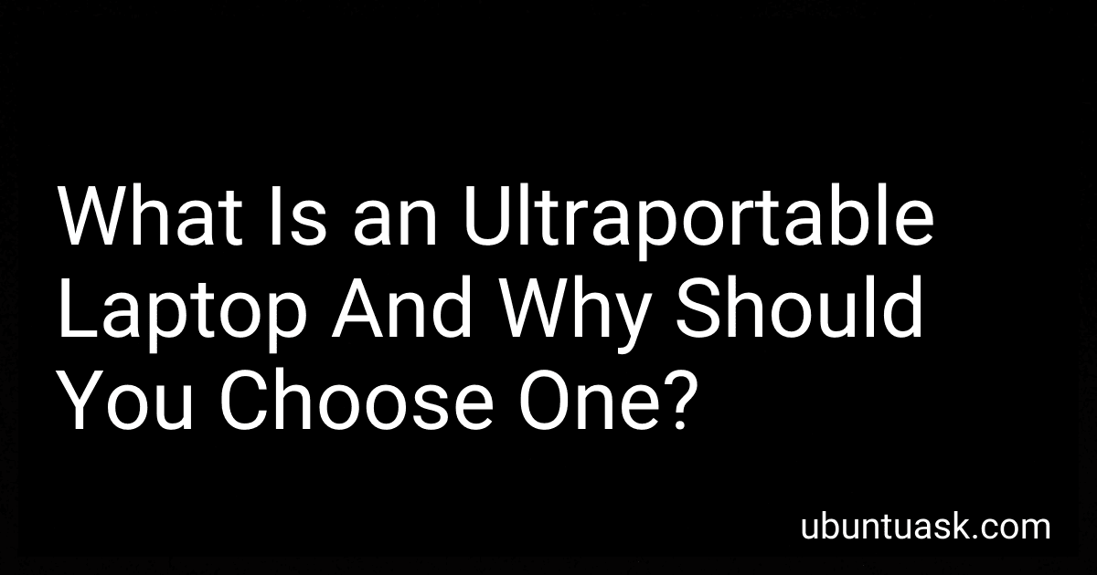 What Is an Ultraportable Laptop And Why Should You Choose One? preview