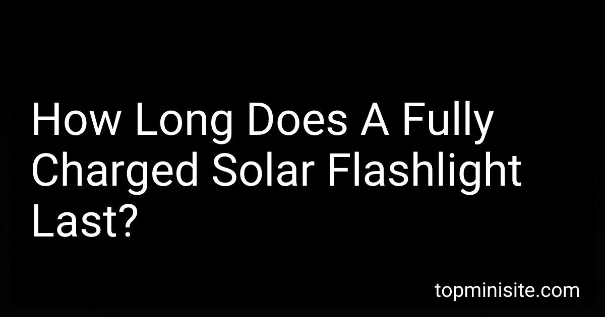How Long Does A Fully Charged Solar Flashlight Last? image