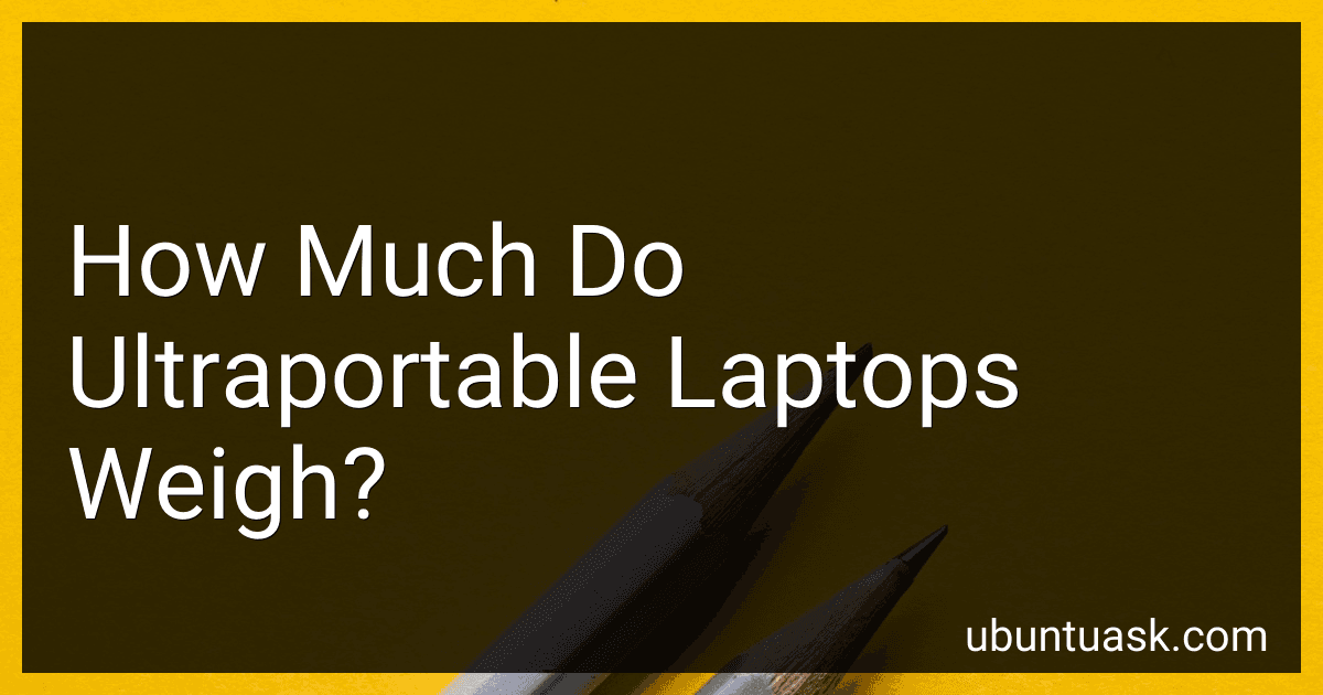 How Much Do Ultraportable Laptops Weigh? preview