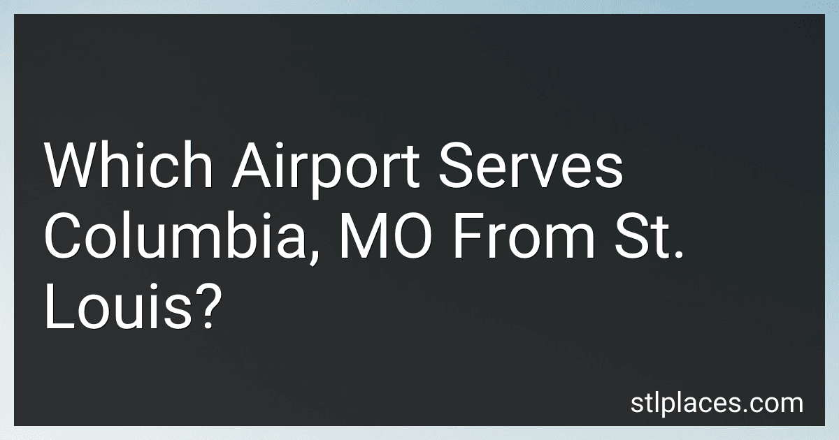Which Airport Serves Columbia, MO From St. Louis? preview