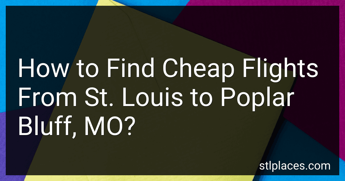 How to Find Cheap Flights From St. Louis to Poplar Bluff, MO? preview