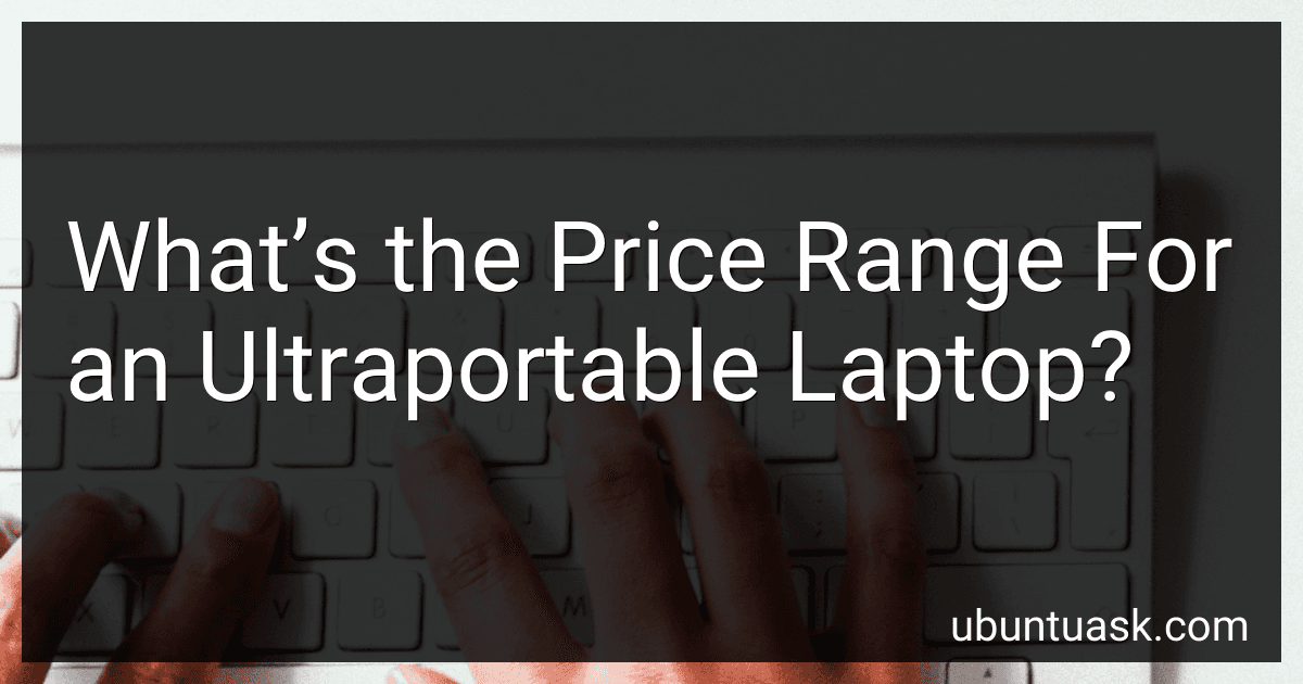 What’s the Price Range For an Ultraportable Laptop? preview