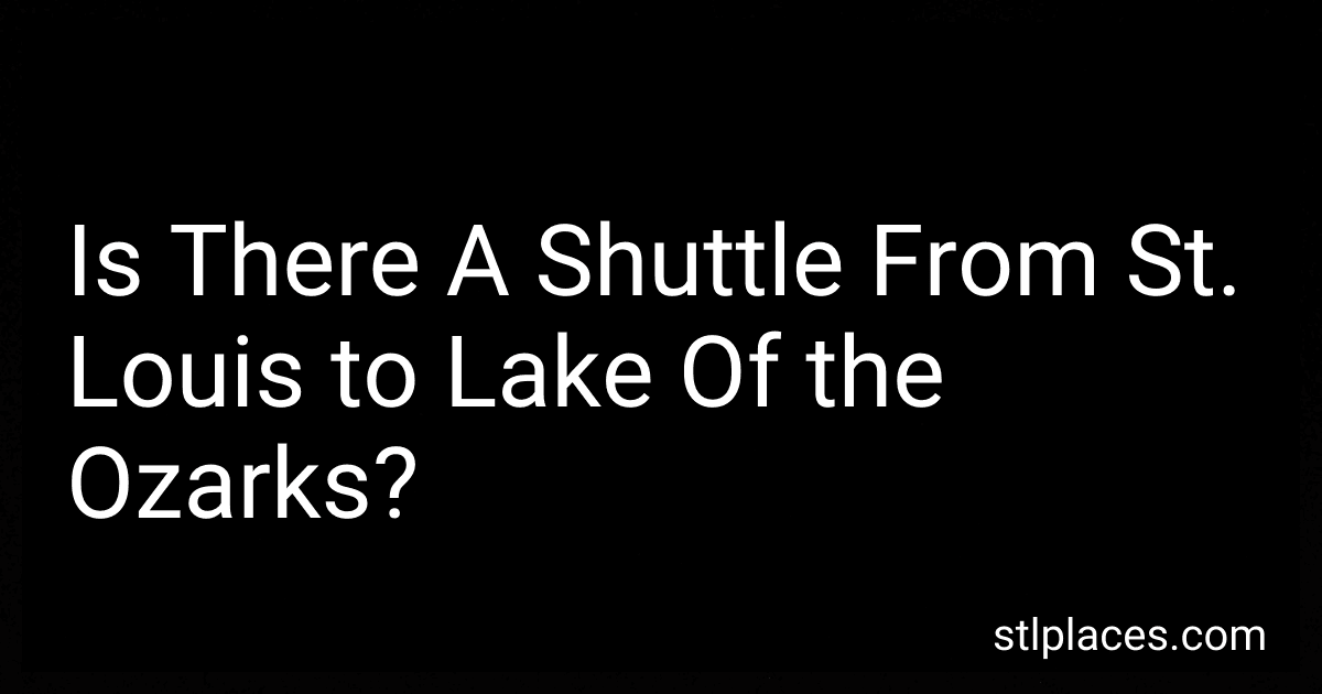 Is There A Shuttle From St. Louis to Lake Of the Ozarks? preview