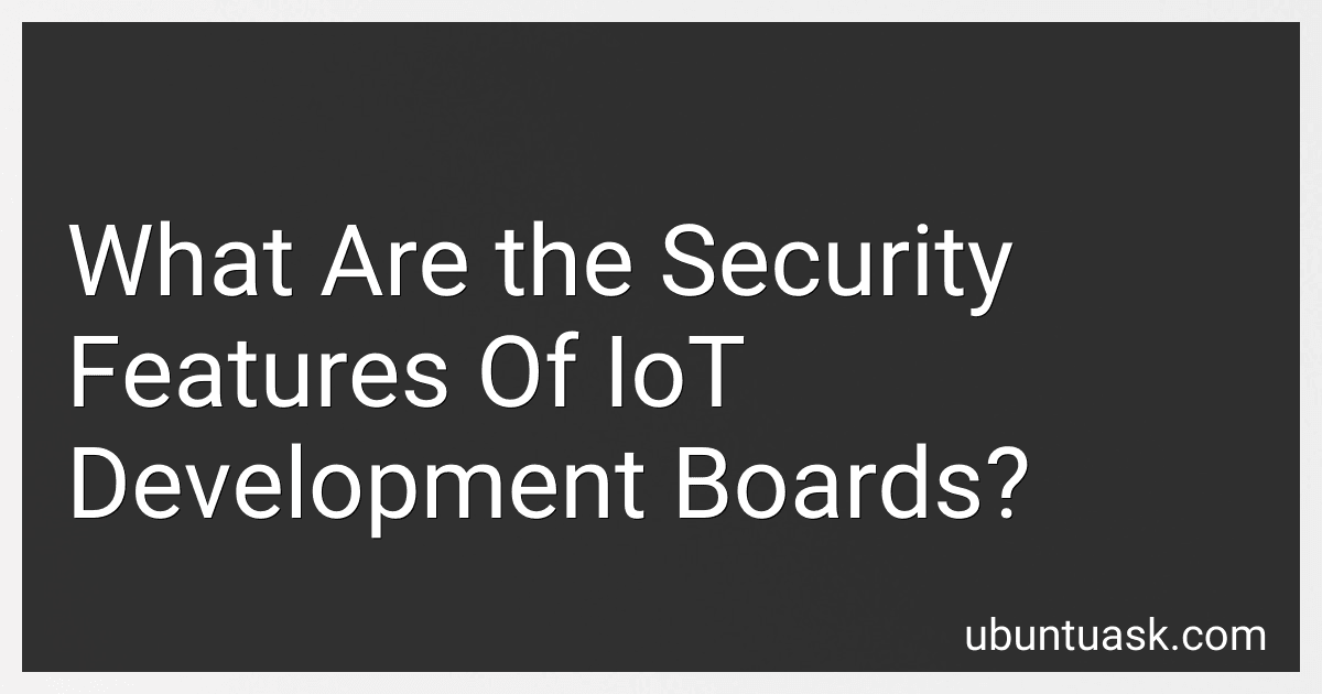 What Are the Security Features Of IoT Development Boards? preview