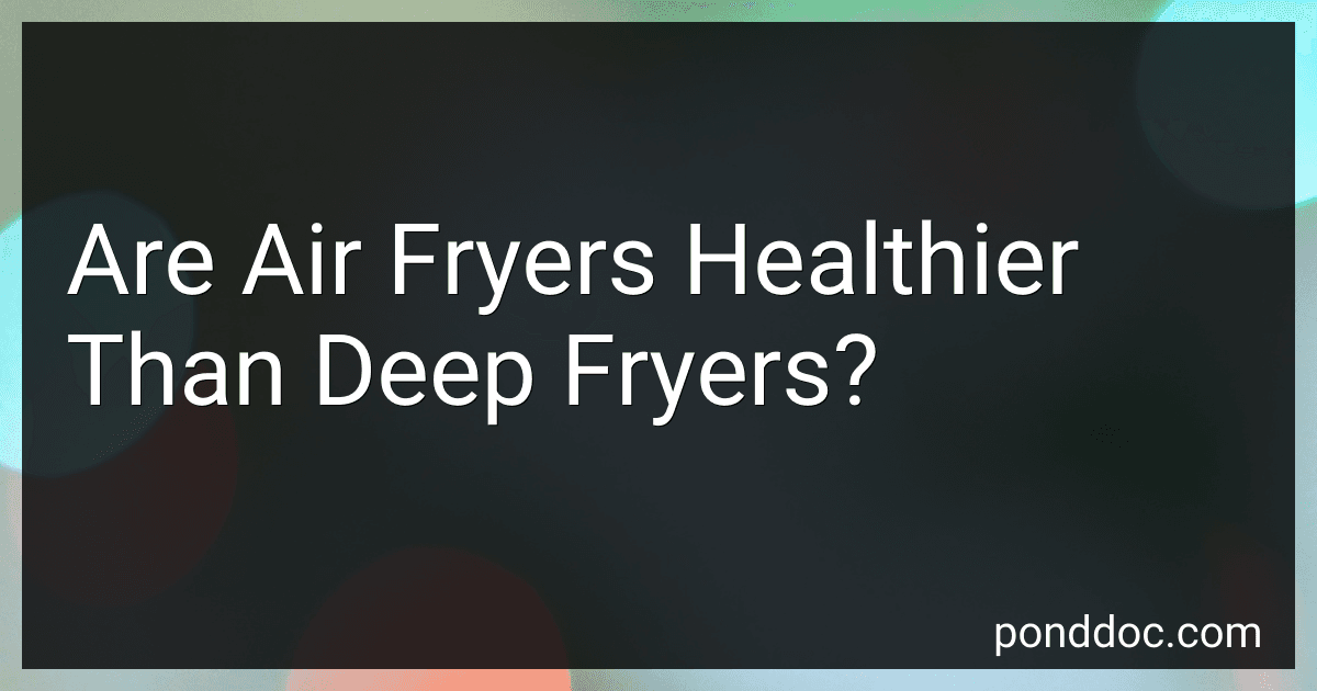 Are Air Fryers Healthier Than Deep Fryers? image