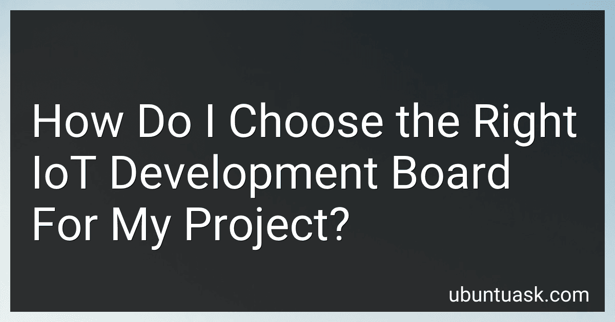 How Do I Choose the Right IoT Development Board For My Project? image