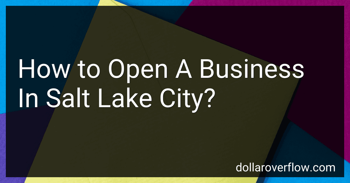 How to Open A Business In Salt Lake City? preview