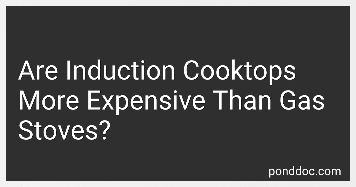 Are Induction Cooktops More Expensive Than Gas Stoves? preview