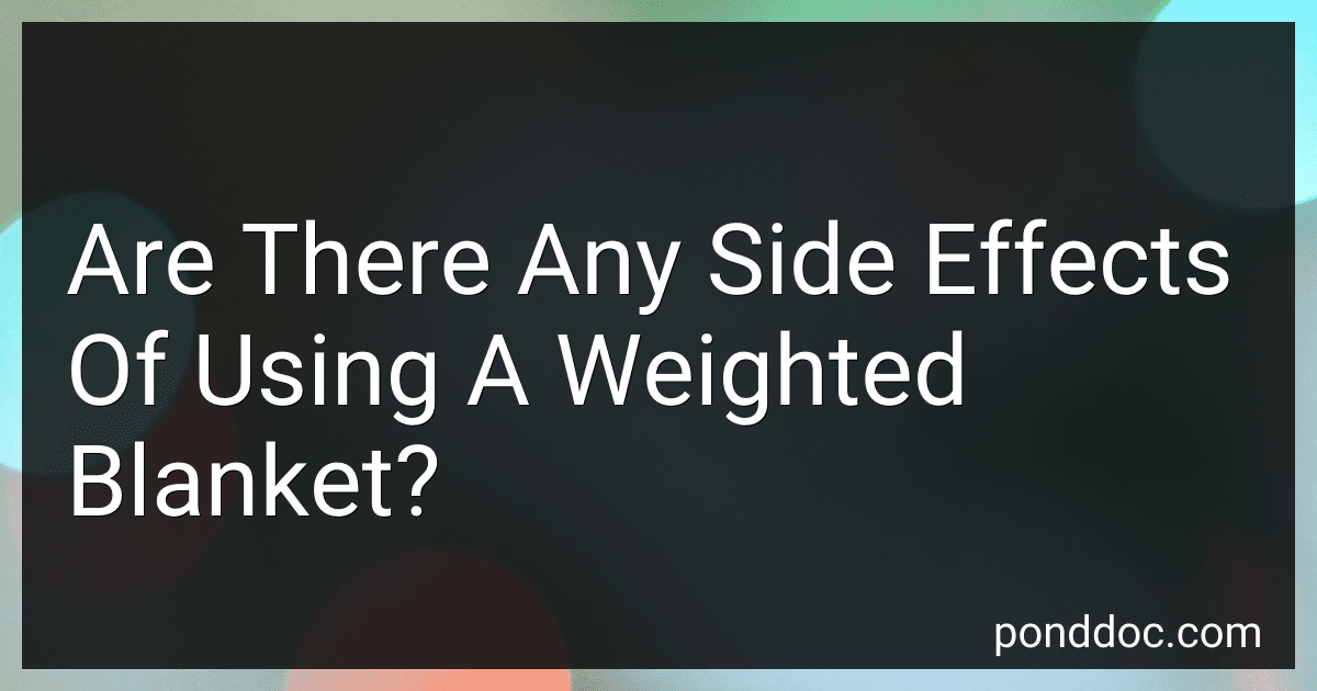 Are There Any Side Effects Of Using A Weighted Blanket? preview