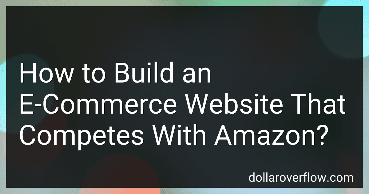 How to Build an E-Commerce Website That Competes With Amazon? preview