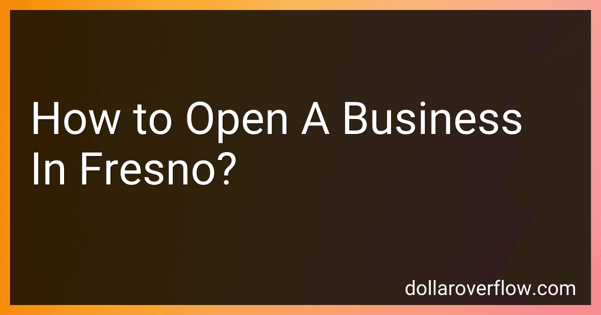 How to Open A Business In Fresno? preview