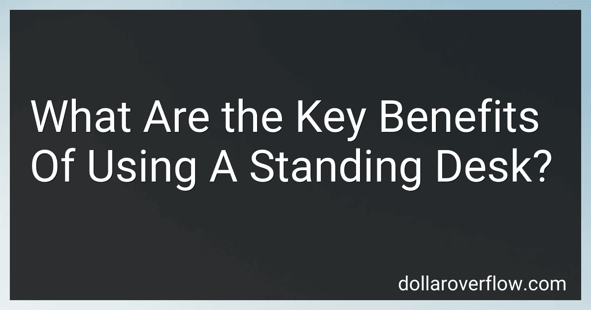 What Are the Key Benefits Of Using A Standing Desk? image