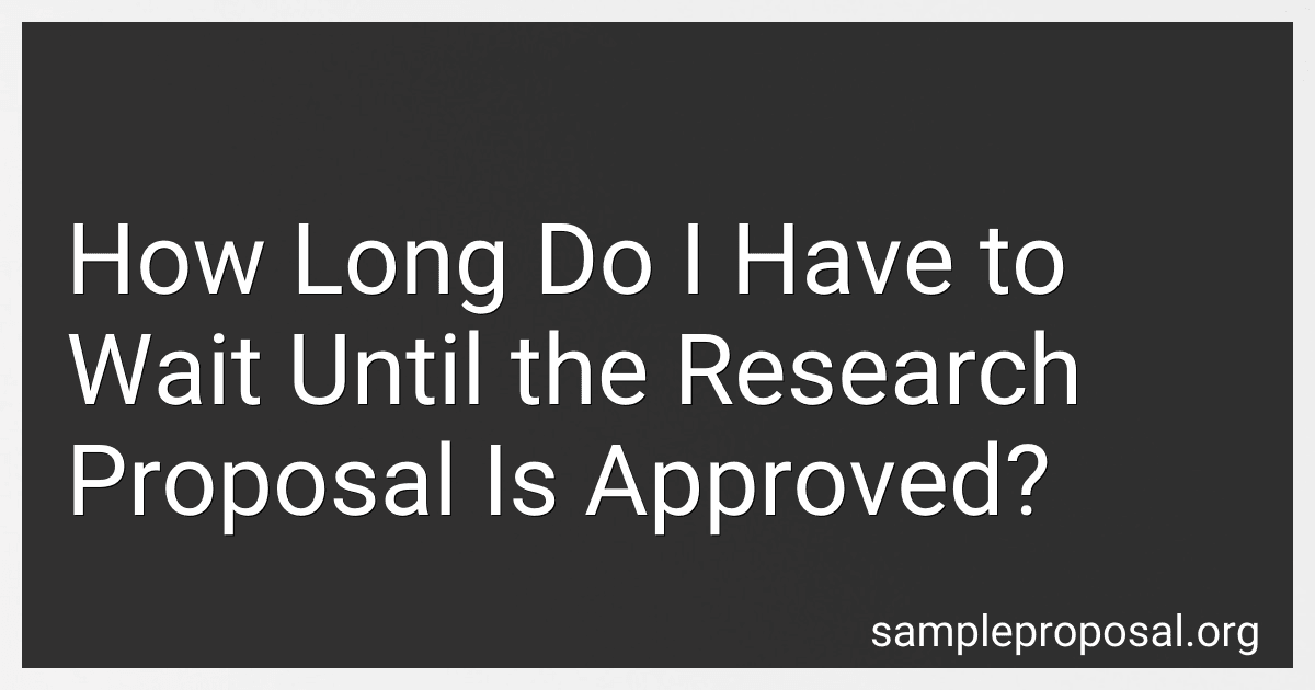 How Long Do I Have to Wait Until the Research Proposal Is Approved? preview