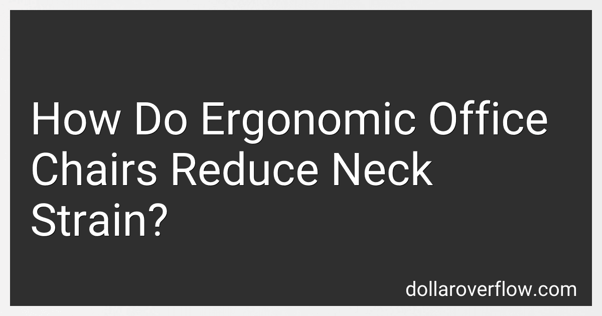 How Do Ergonomic Office Chairs Reduce Neck Strain? image