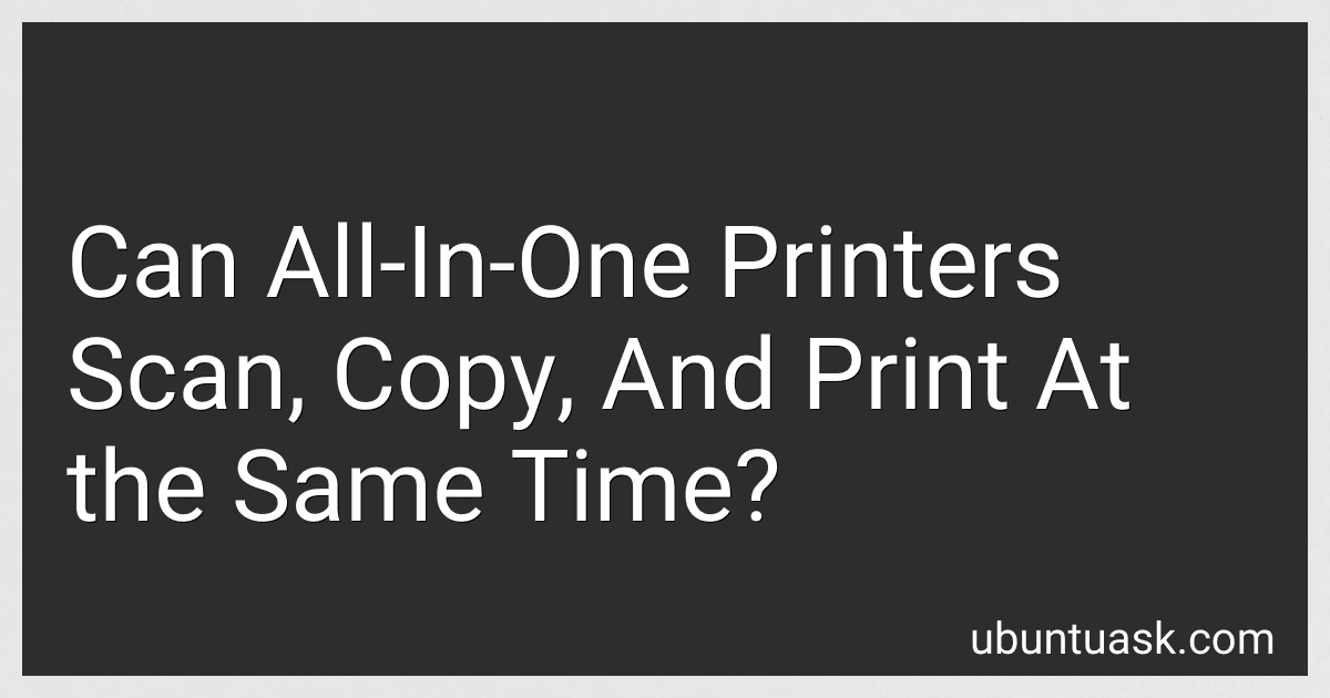 Can All-In-One Printers Scan, Copy, And Print At the Same Time? preview