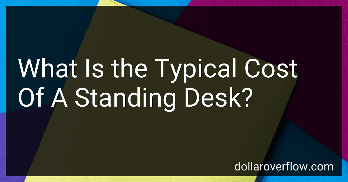 What Is the Typical Cost Of A Standing Desk? preview
