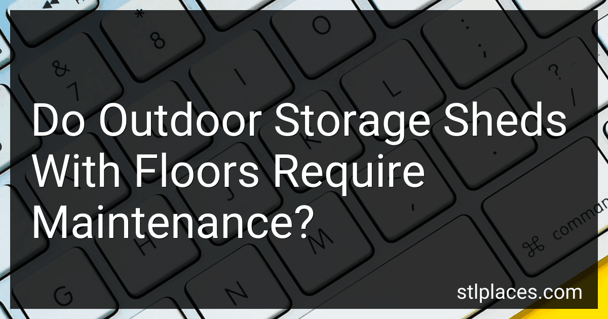 Do Outdoor Storage Sheds With Floors Require Maintenance? preview