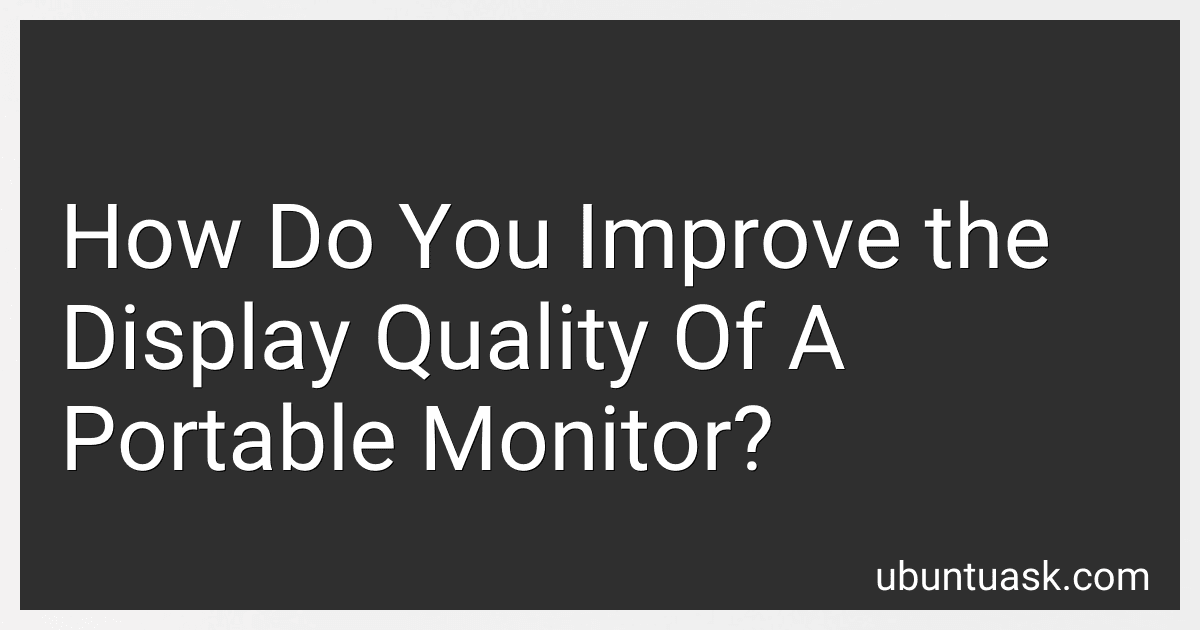 How Do You Improve the Display Quality Of A Portable Monitor? preview