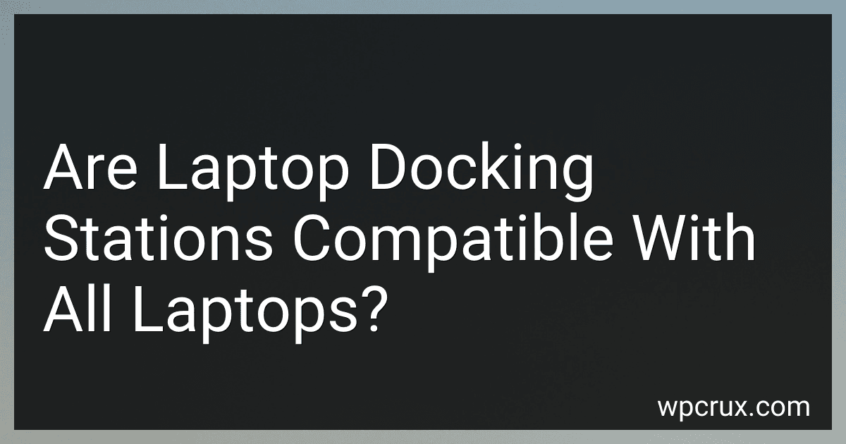 Are Laptop Docking Stations Compatible With All Laptops? preview