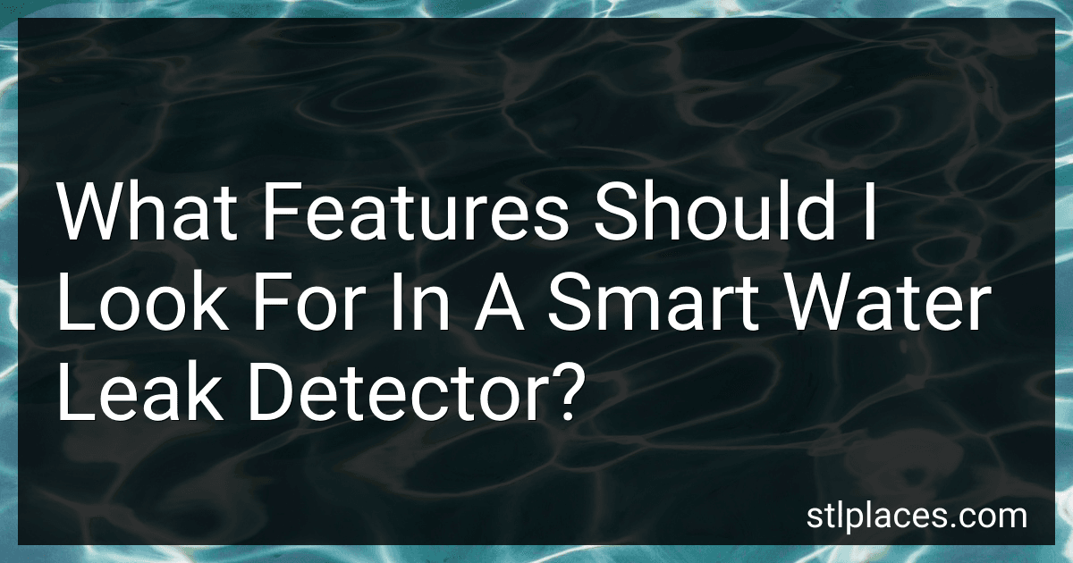What Features Should I Look For In A Smart Water Leak Detector? image