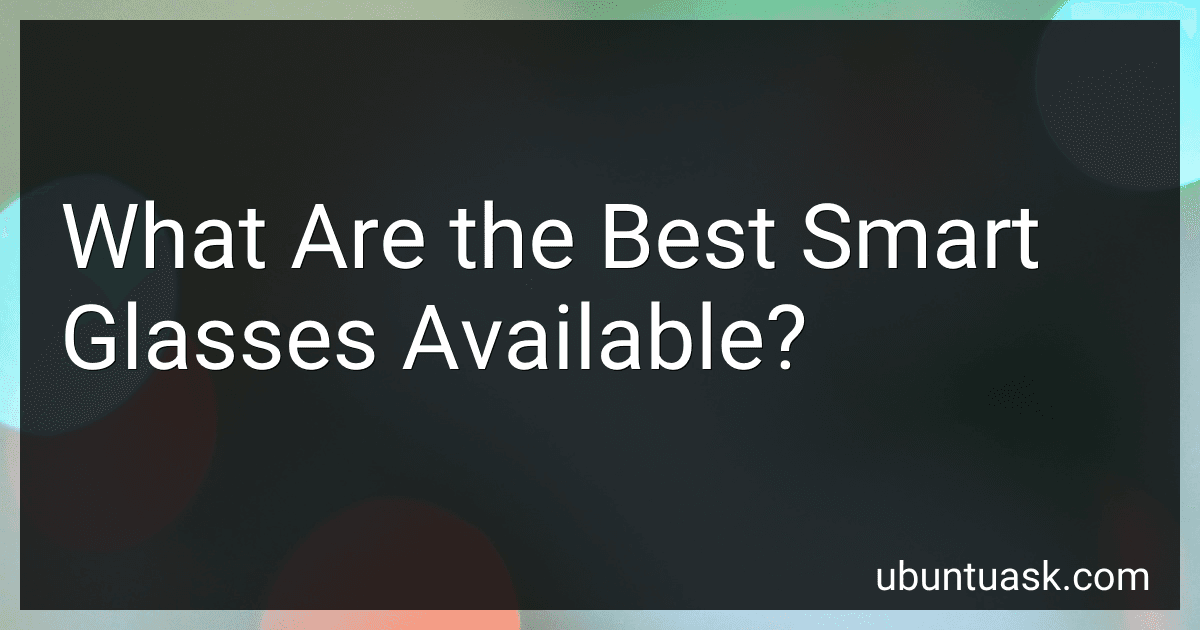 What Are the Best Smart Glasses Available? preview