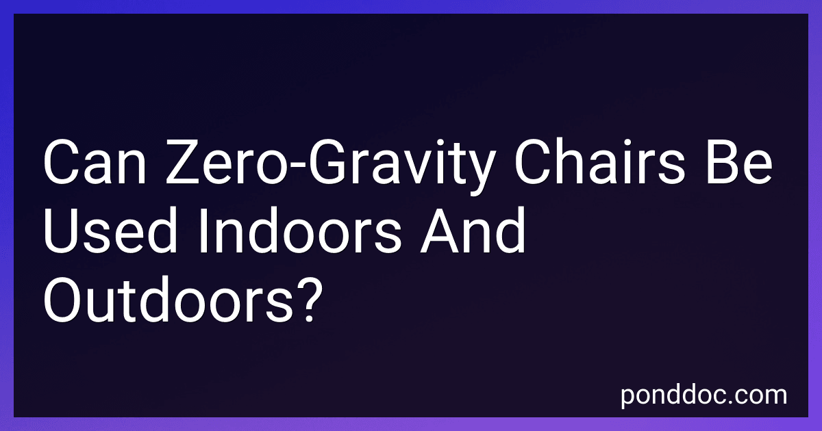 Can Zero-Gravity Chairs Be Used Indoors And Outdoors? preview