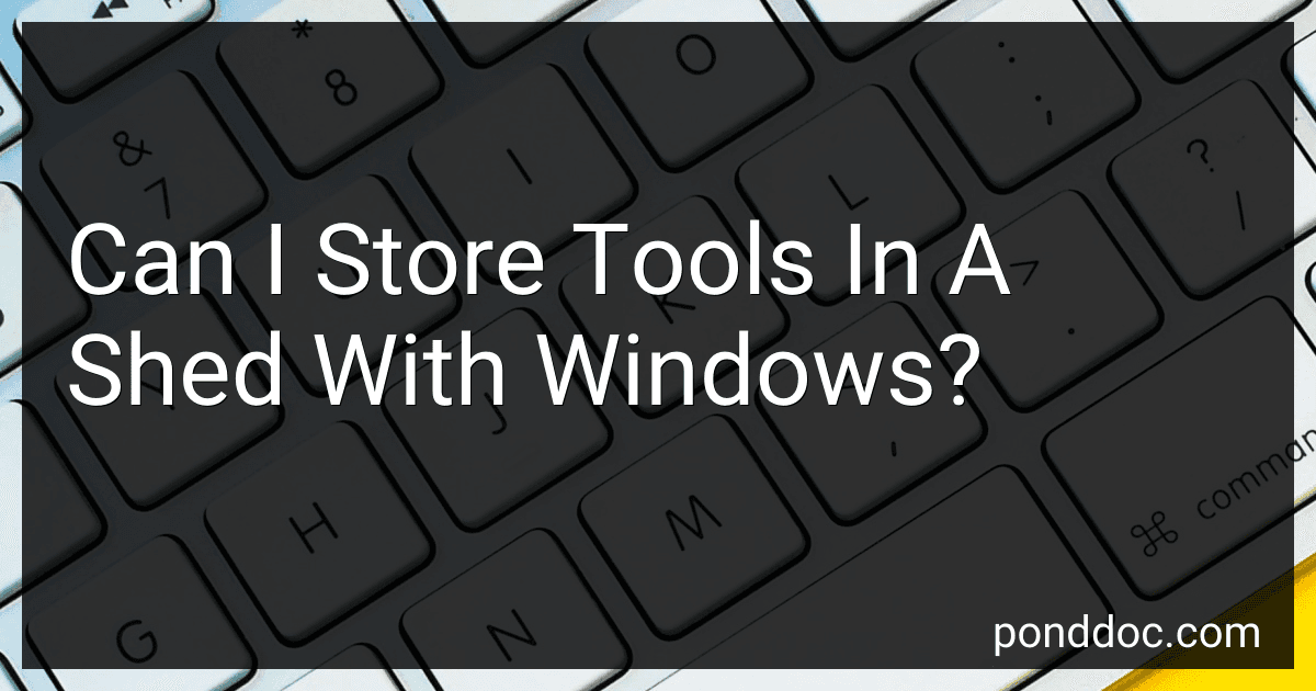 Can I Store Tools In A Shed With Windows? preview